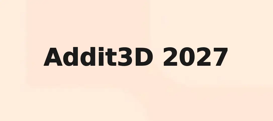 Addit3D 2027