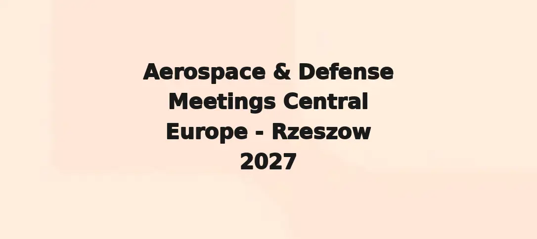 Aerospace & Defense Meetings Central Europe Rzeszow 2027