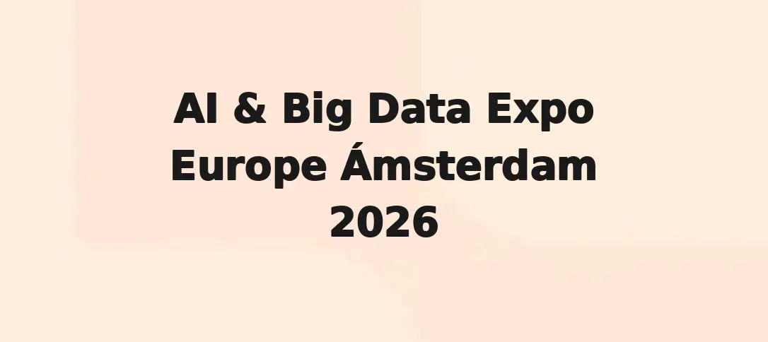 AI & Big Data Expo Europe Ámsterdam 2026