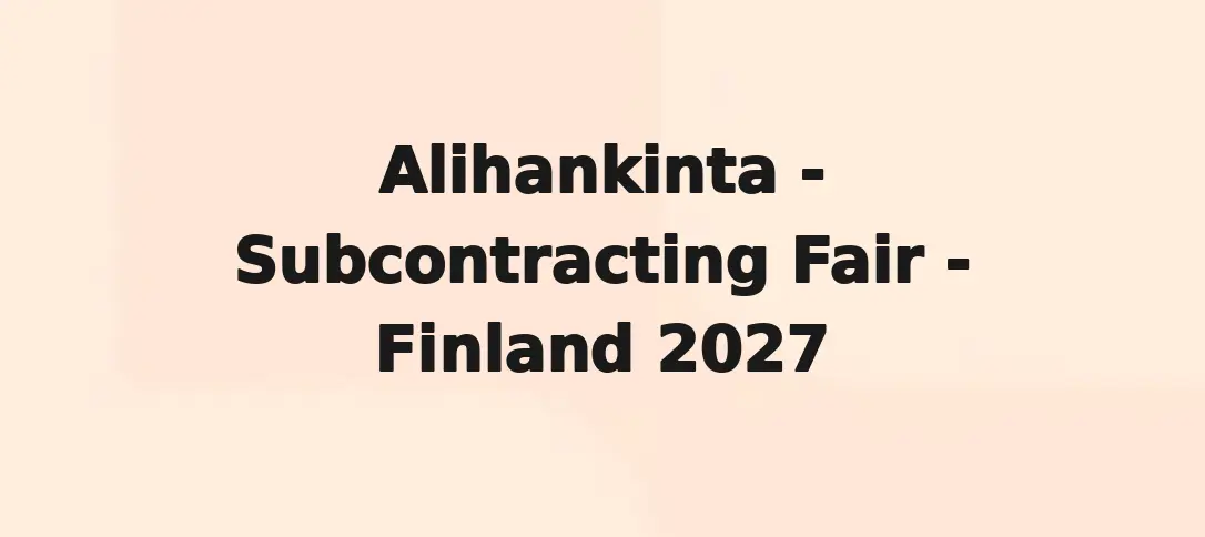 Alihankinta - Subcontracting Fair - Finland 2027