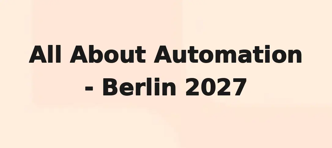 All About Automation - Berlin 2027