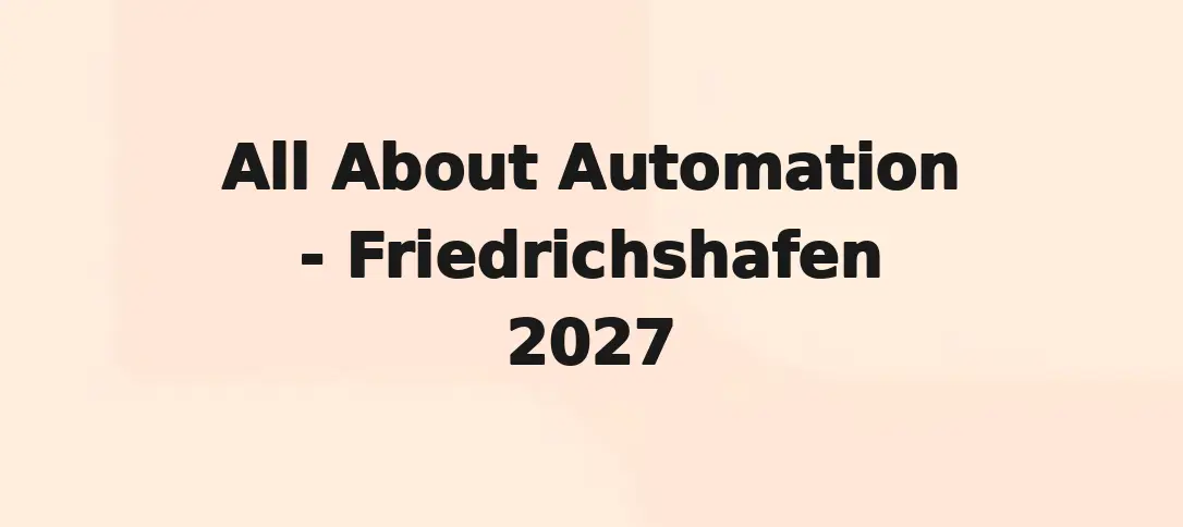 All About Automation - Friedrichshafen 2027