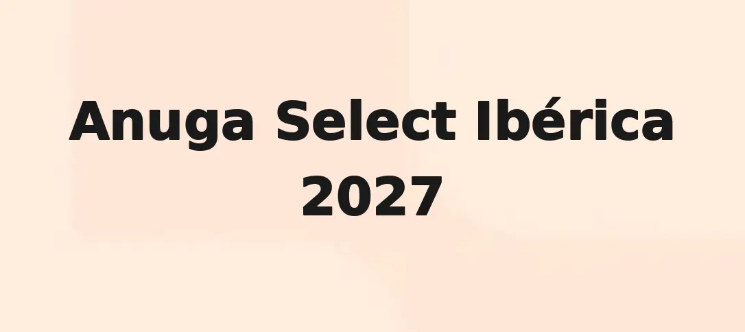 Anuga Select Ibérica 2027