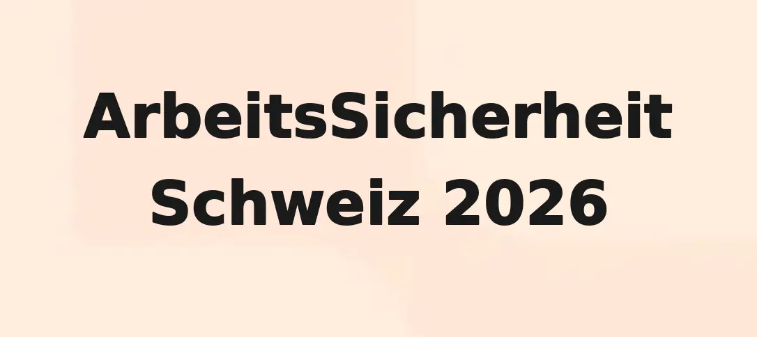 ArbeitsSicherheit Schweiz 2026