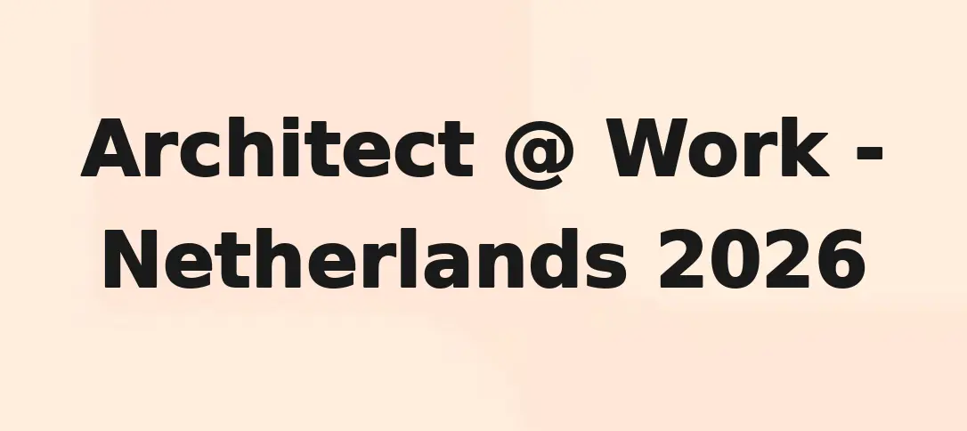 Architect @ Work - Netherlands 2026
