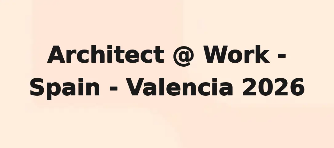 Architect @ Work - Spain - Valencia 2026