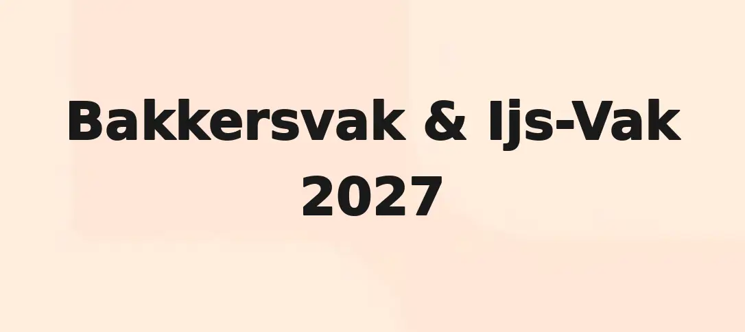 Bakkersvak & Ijs-Vak 2027