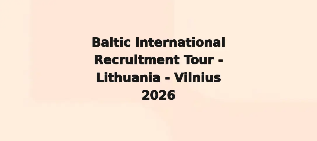 Baltic International Recruitment Tour - Lithuania - Vilnius 2026