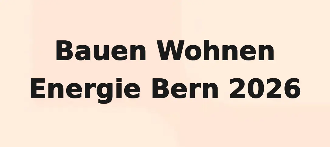 Bauen Wohnen Energie Bern 2026