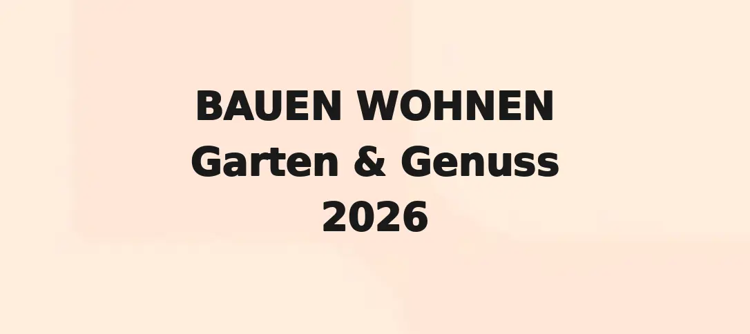 BAUEN WOHNEN Garten & Genuss 2026