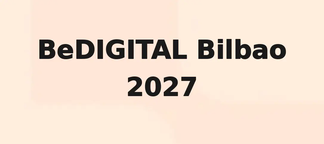 BeDIGITAL Bilbao 2027
