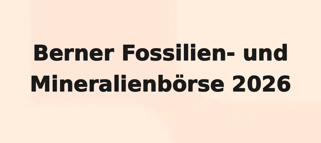 Berner Fossilien- und Mineralienbörse 2026