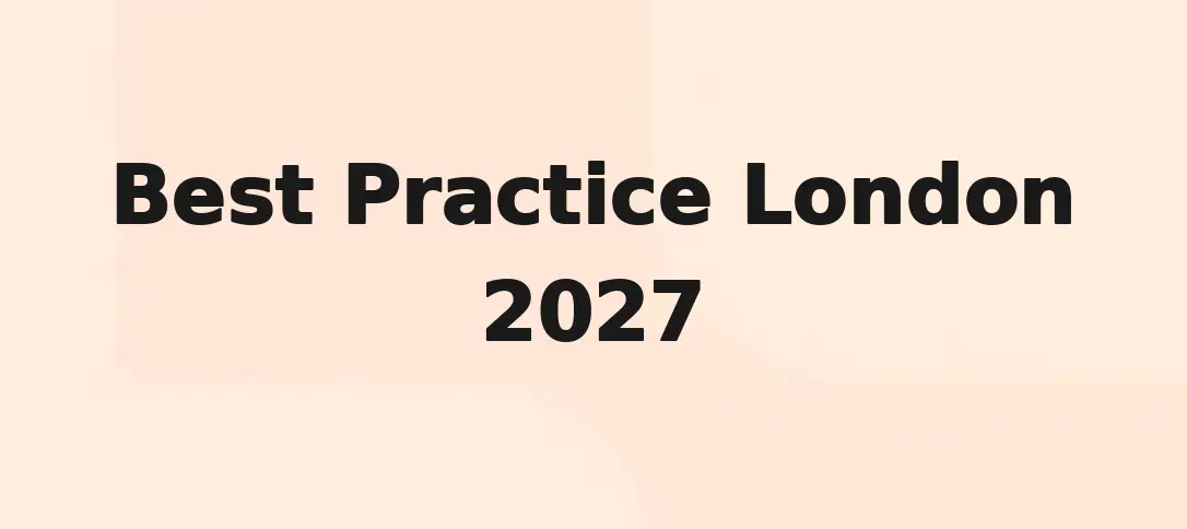 Best Practice London 2027