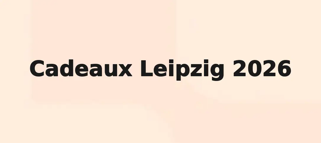 Cadeaux Leipzig 2026