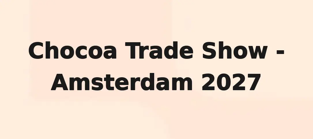 Chocoa Trade Show - Amsterdam 2027