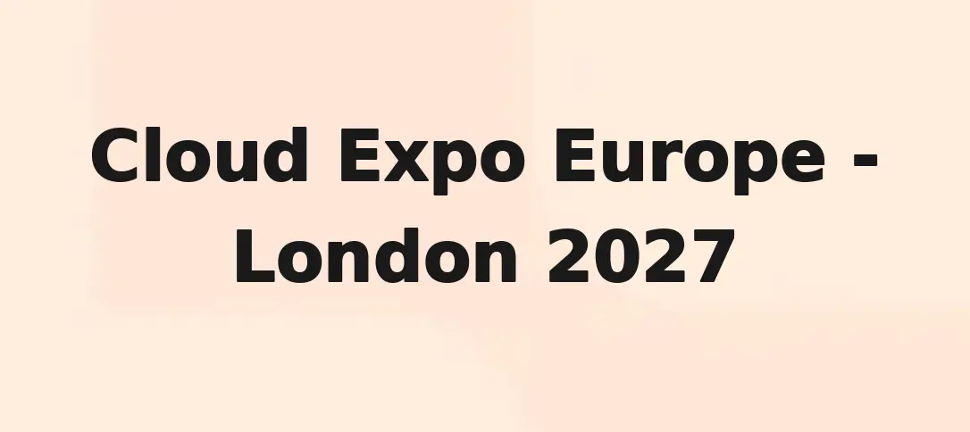 Cloud Expo Europe - London 2027