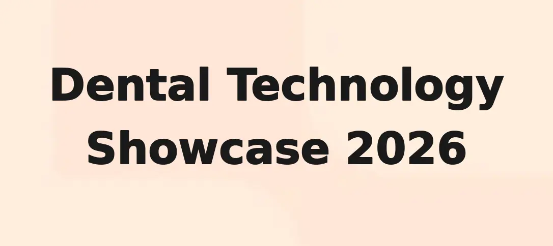 Dental Technology Showcase 2026