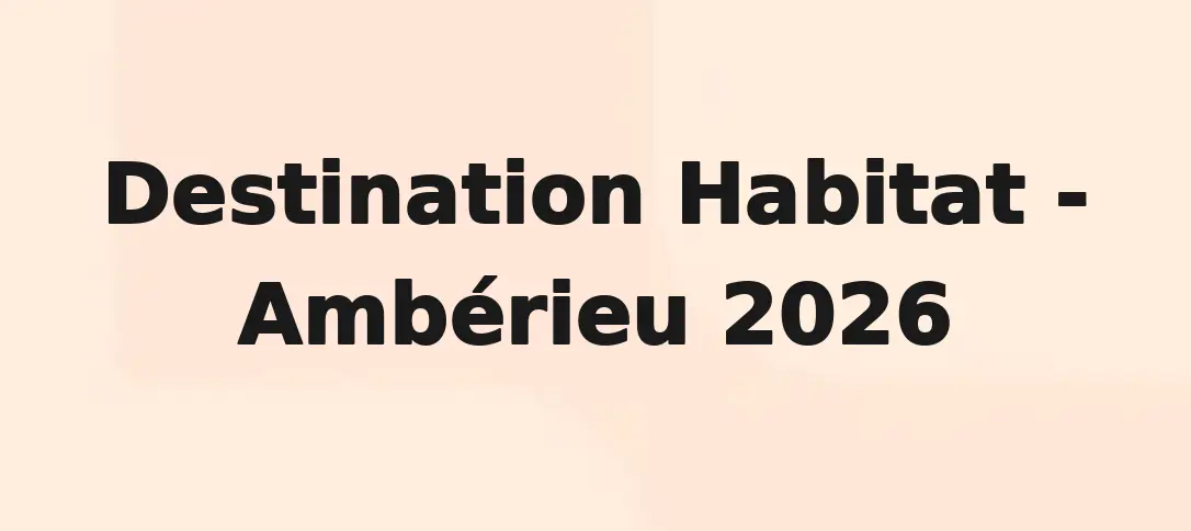 Destination Habitat - Ambérieu 2026