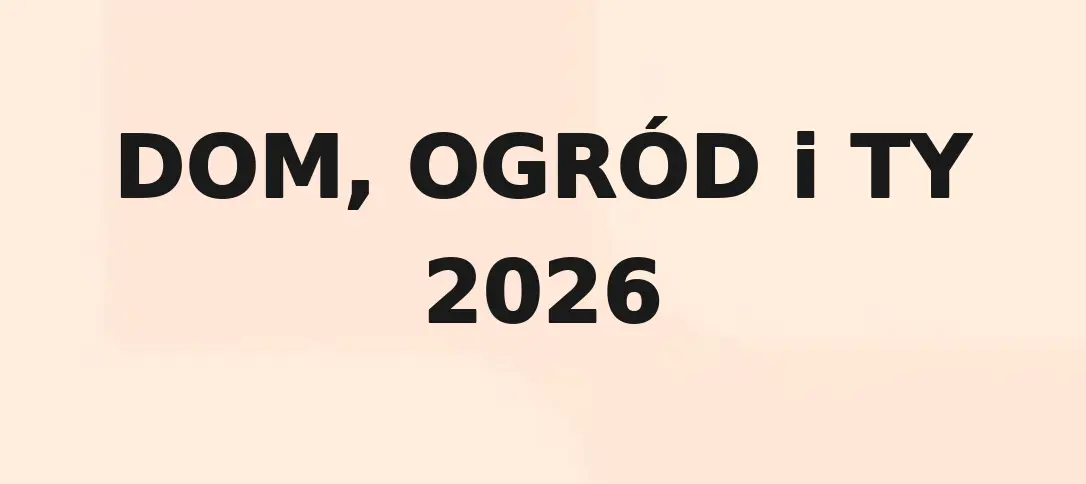 Dom, Ogród i Ty 2026