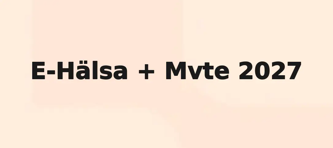 E-Hälsa + Mvte 2027