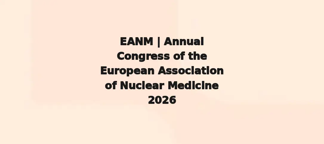 EANM | Annual Congress Of The European Association Of Nuclear Medicine 2026