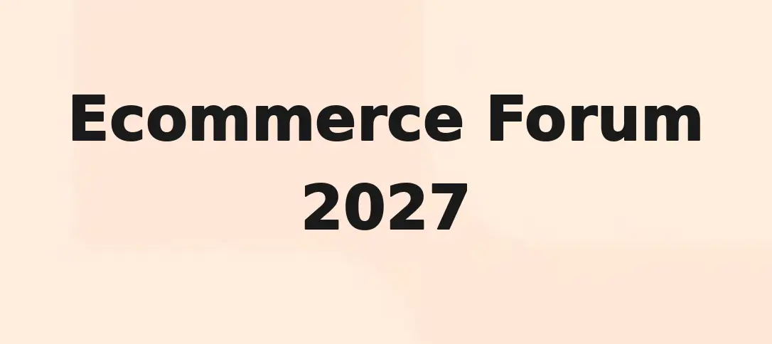 Ecommerce Forum 2027