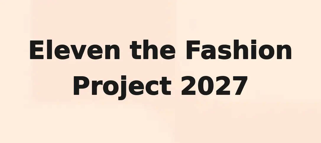 Eleven the Fashion Project 2027