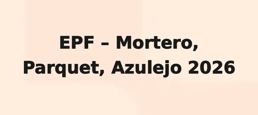 EPF Mortero Parquet Azulejo 2026