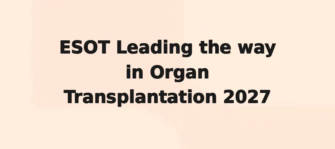 ESOT Leading The Way In Organ Transplantation 2027