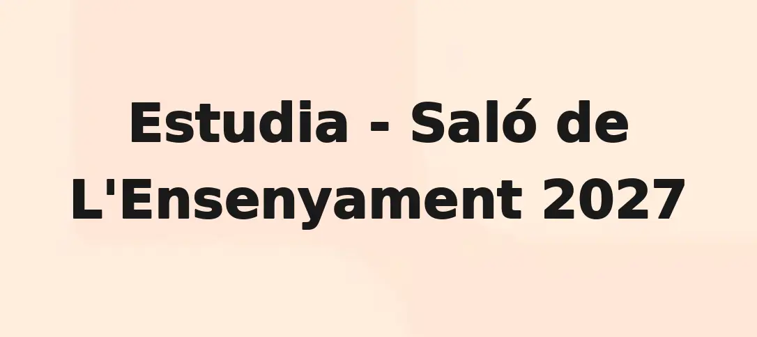 Estudia - Saló de L'Ensenyament 2027
