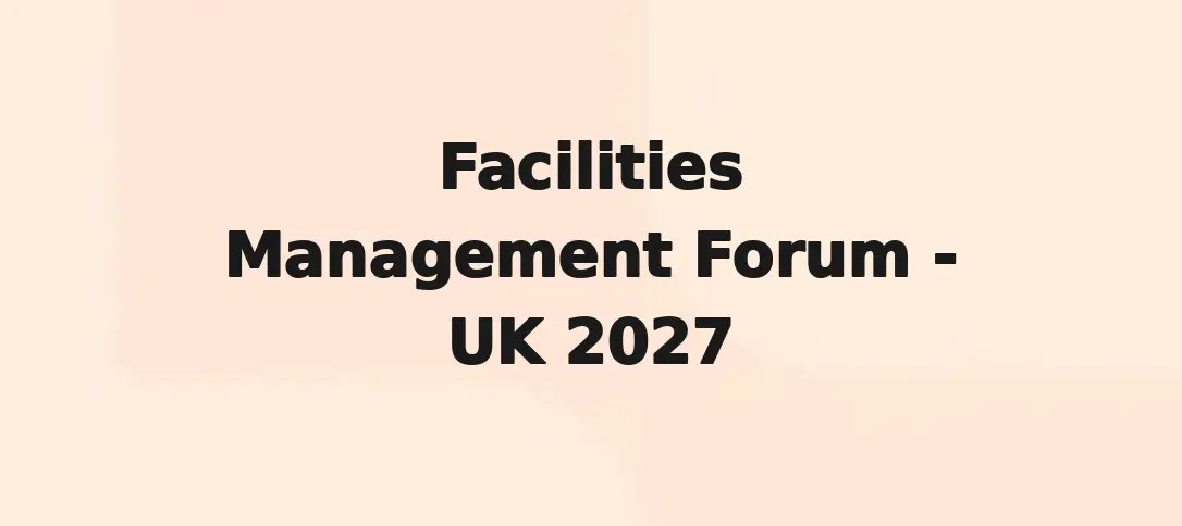 Facilities Management Forum - UK 2027