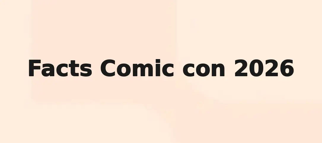 Facts Comic con 2026