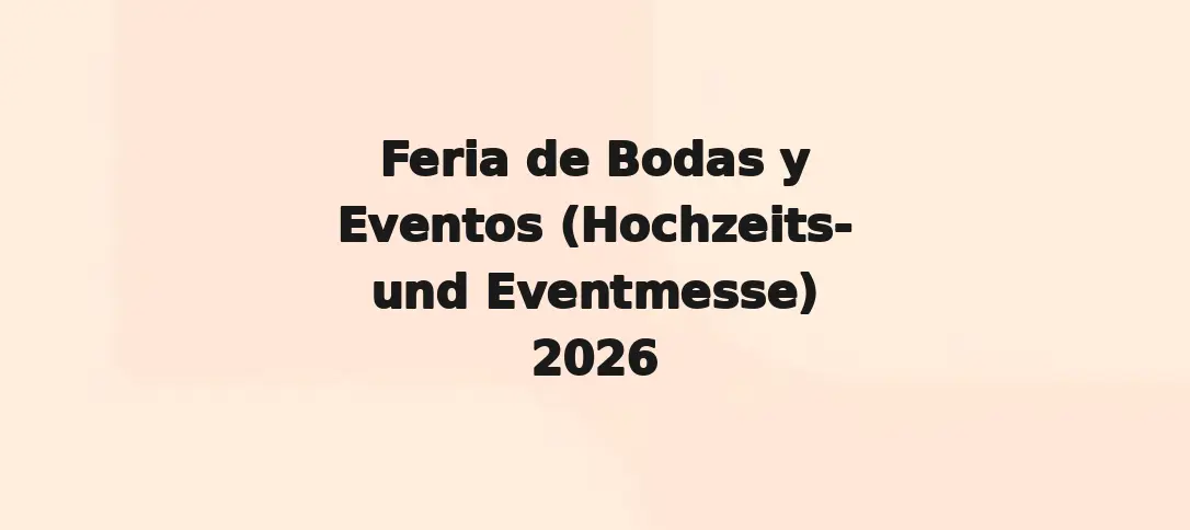 Feria de Bodas y Eventos (Hochzeits- und Eventmesse) 2026