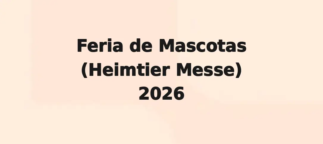 Feria de Mascotas (Heimtier Messe) 2026