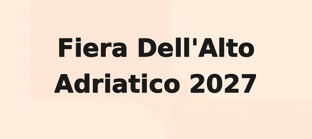 Fiera Dell'Alto Adriatico 2027