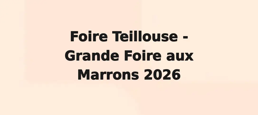 Foire Teillouse - Grande Foire aux Marrons 2026