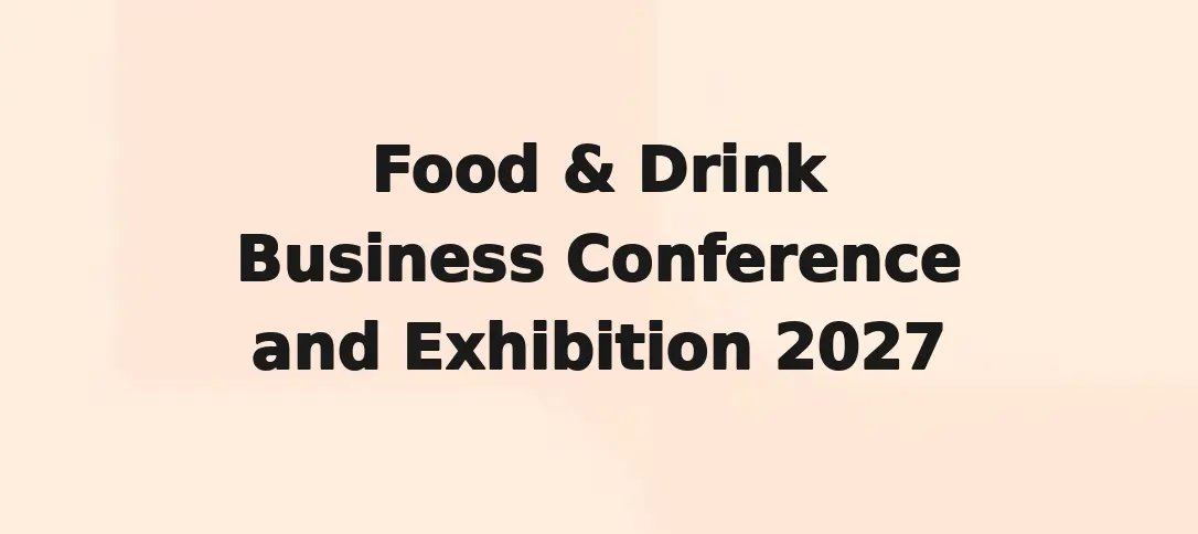 Food & Drink Business Conference and Exhibition 2027