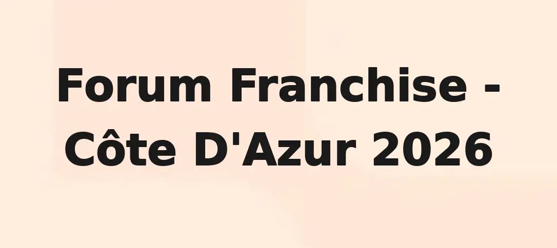 Forum Franchise - Côte D'Azur 2026