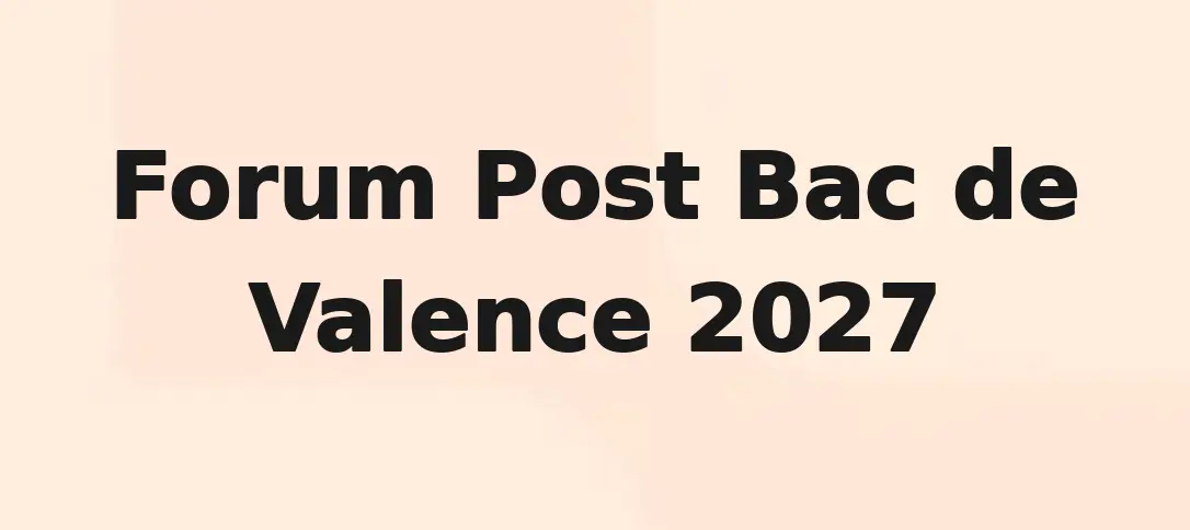 Forum Post Bac de Valence 2027