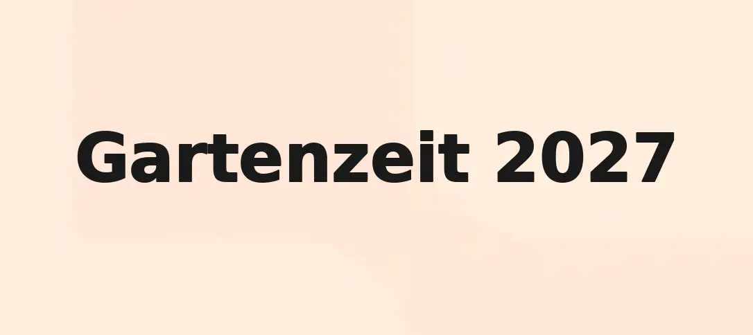 Gartenzeit 2027