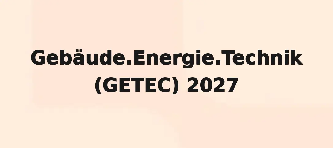 Gebäude.Energie.Technik (GETEC) 2027