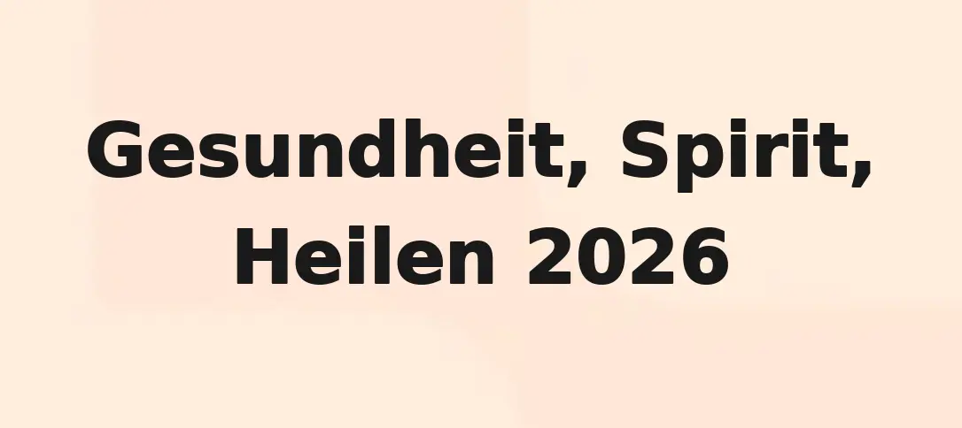 Gesundheit, Spirit, Heilen 2026