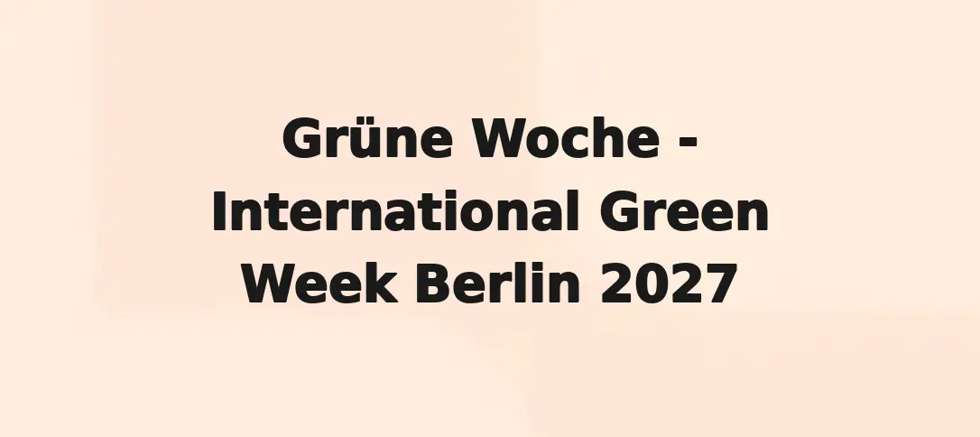 Grüne Woche - International Green Week Berlin 2027