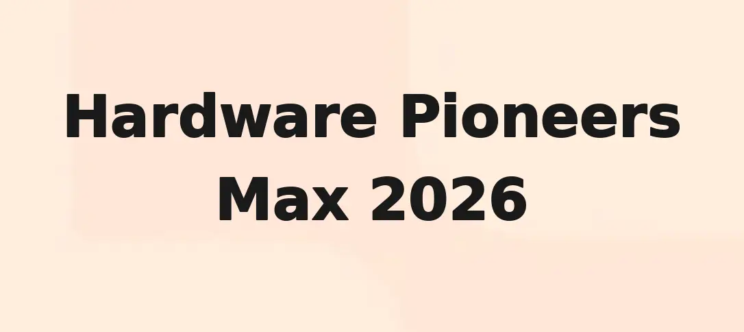 Hardware Pioneers Max 2026