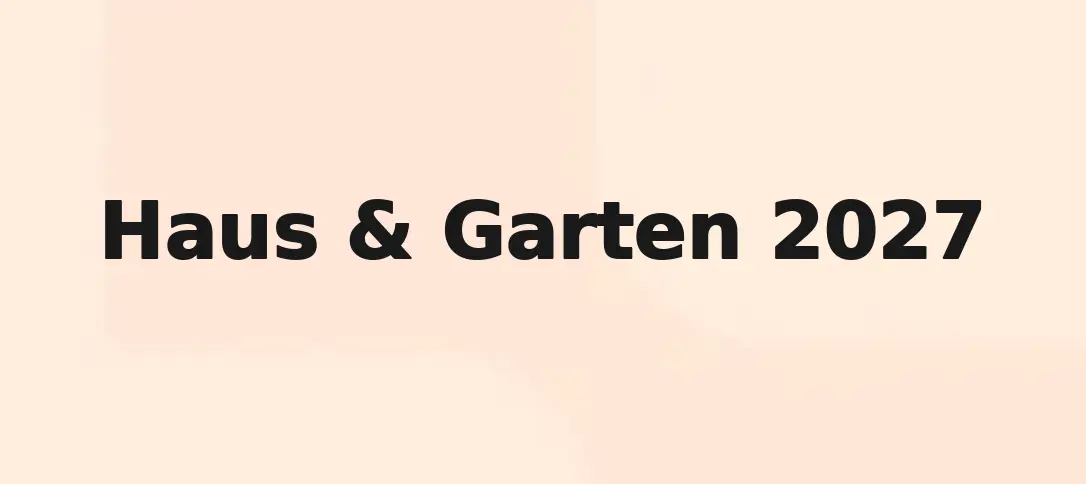 Haus & Garten 2027