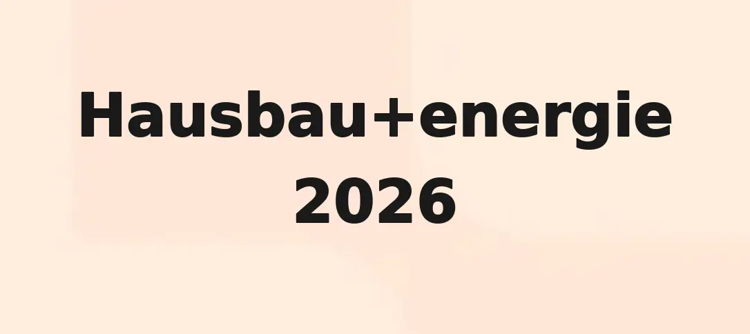 Hausbau+energie 2026