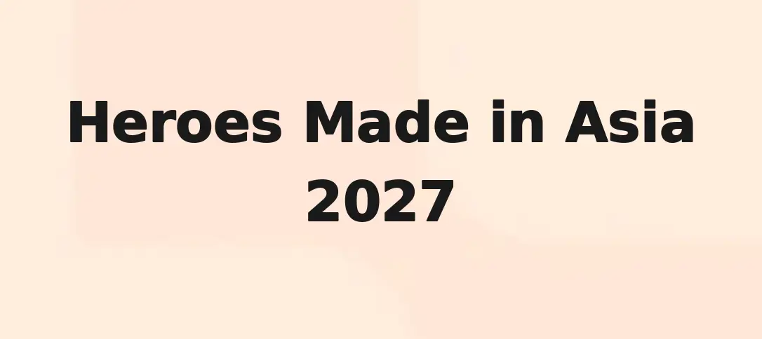 Heroes Made in Asia 2027