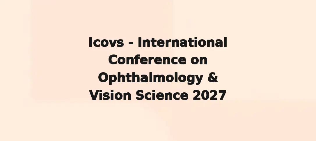 Icovs - International Conference on Ophthalmology & Vision Science 2027