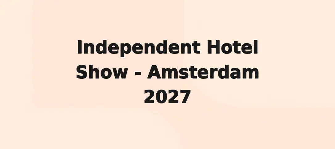 Independent Hotel Show - Amsterdam 2027