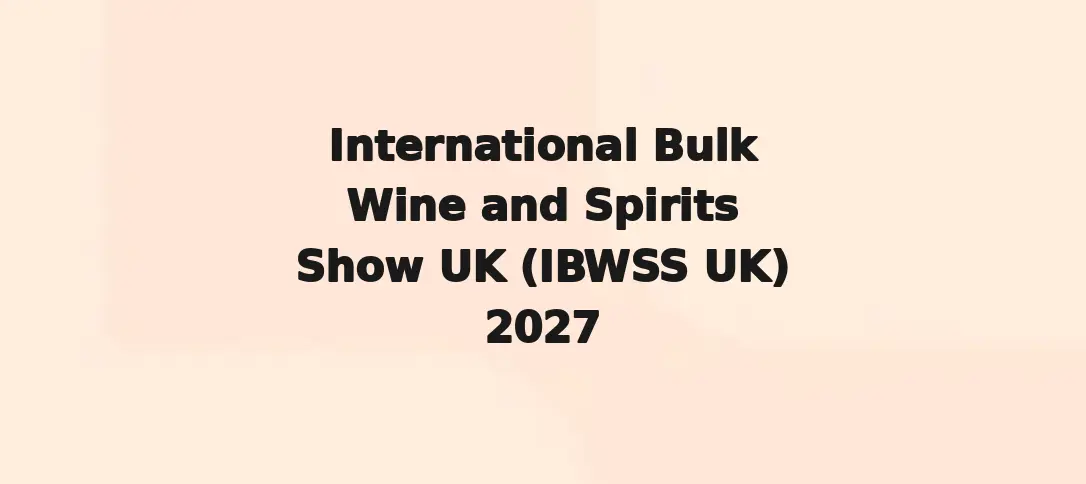 International Bulk Wine and Spirits Show UK (IBWSS UK) 2027